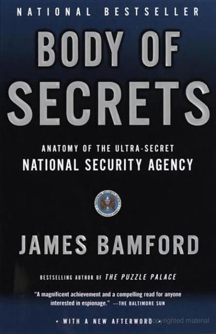 Body of Secrets: Anatomy of the Ultra-Secret National Security Agency by James Bamford