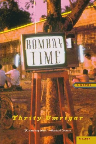 Bombay Time (2002) by Thrity Umrigar