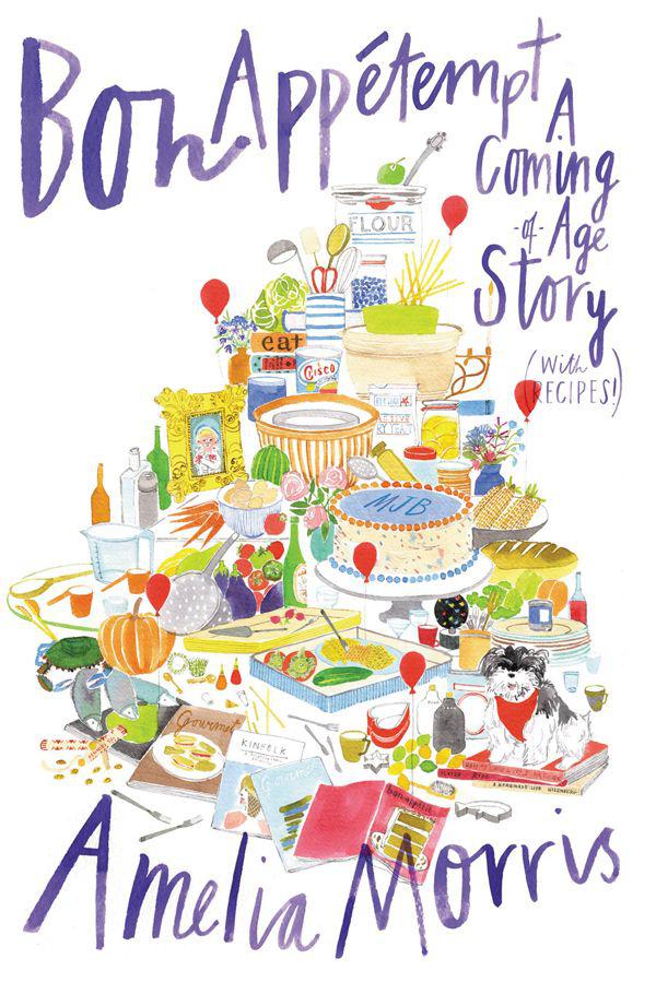 Bon Appetempt: A Coming-of-Age Story (with Recipes!) by Morris, Amelia