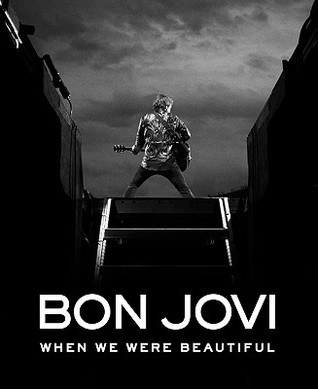 Bon Jovi: When We Were Beautiful (1901) by Jon Bon Jovi