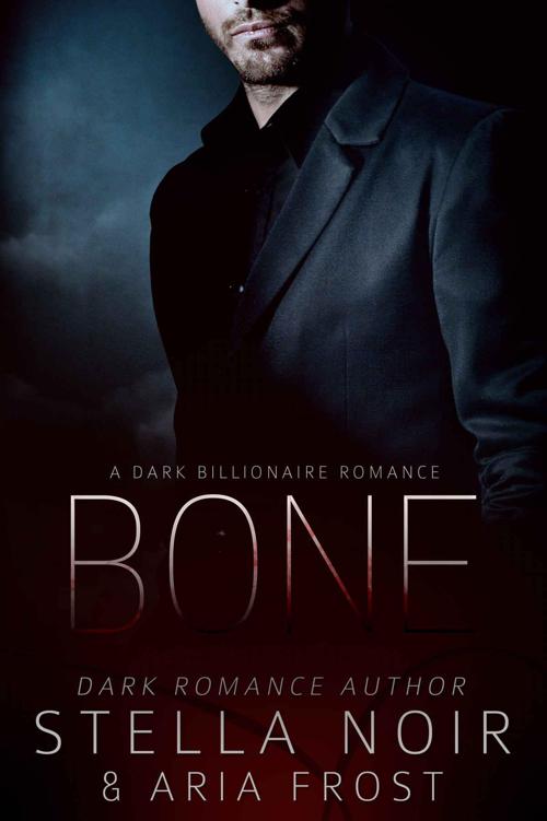 Bone: A Dark Billionaire Romance (With bonus book Exhibit!) by Noir, Stella