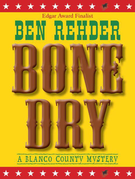 Bone Dry (Blanco County Mysteries) by Rehder, Ben