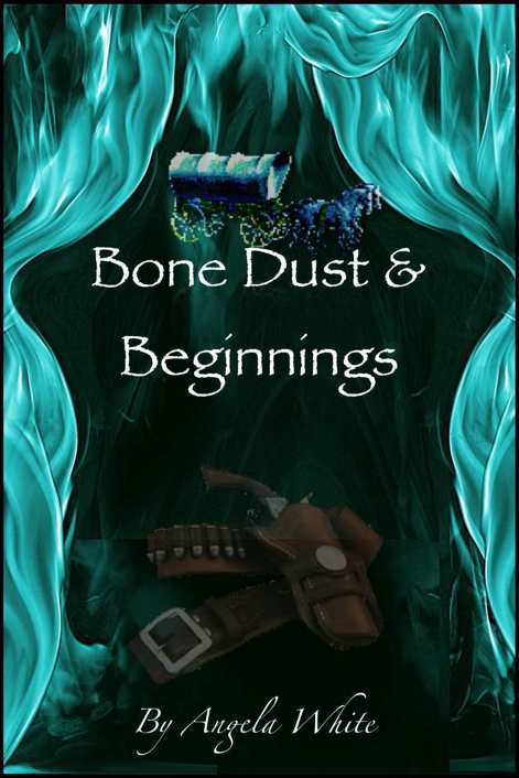 Bone Dust & Beginnings (Alexa's Travels Book 1) by Angela White