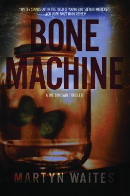 Bone Machine (2007) by Martyn Waites