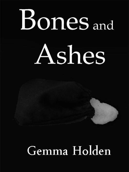 Bones and Ashes by Gemma Holden