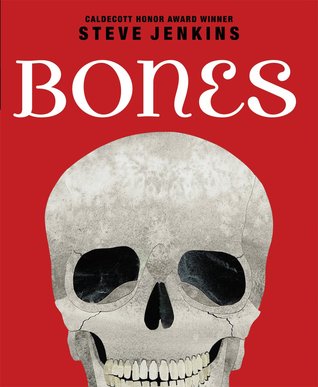 Bones: Skeletons and How They Work (2010) by Steve Jenkins