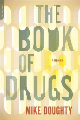 Book of Drugs: A Memoir (2013) by Mike Doughty