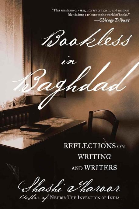 Bookless in Baghdad: Reflections on Writing and Writers by Shashi Tharoor