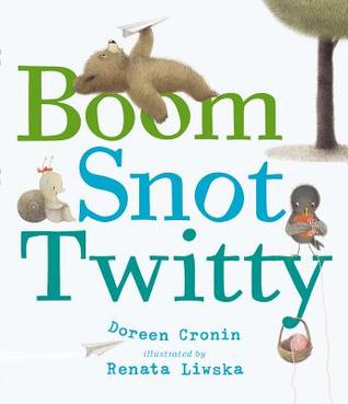 Boom Snot Twitty (2014) by Doreen Cronin