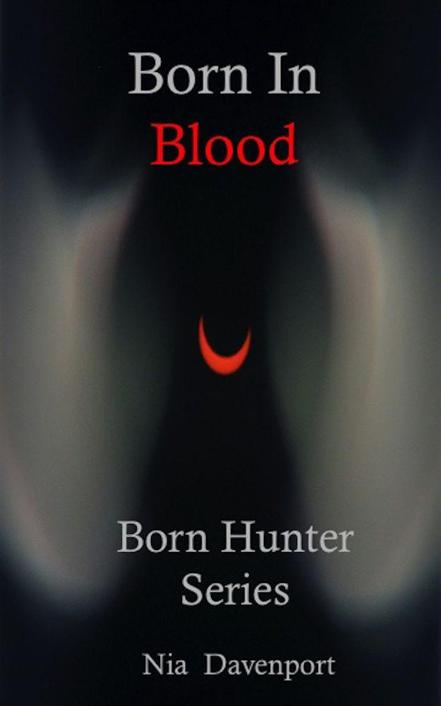 Born In Blood (Born Hunter Book 1) by Nia Davenport