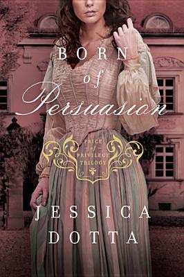 Born of Persuasion (2013) by Jessica Dotta