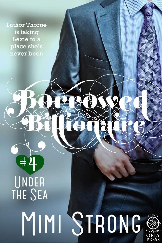 Borrowed Billionaire #4 Under the Sea by Strong, Mimi