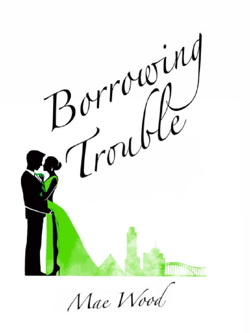 Borrowing Trouble by Mae Wood