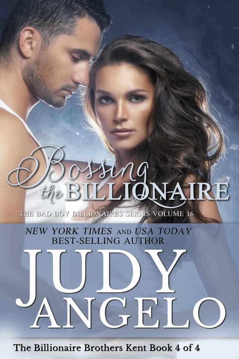 Bossing the Billionaire: Billionaire Brothers Kent - Ryder's Story (The BAD BOY BILLIONAIRES Series) by Judy Angelo