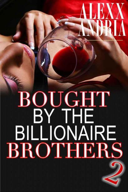 Bought by the Billionaire Brothers 2 by Alexx Andria