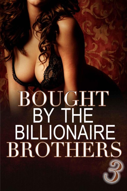 Bought by the Billionaire Brothers 3: by Alexx Andria