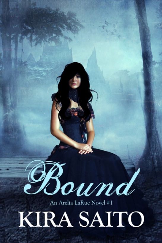 Bound, An Arelia LaRue Novel #1 YA Paranormal Romance by Kira Saito