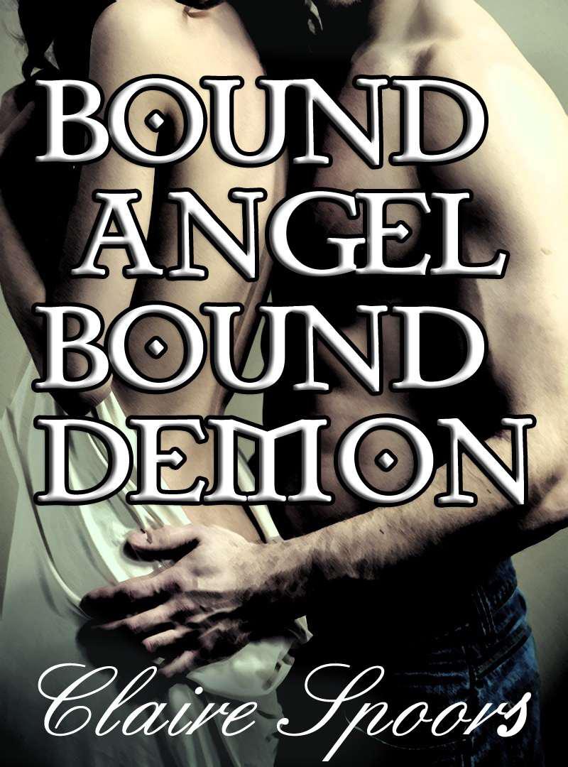 Bound Angel Bound Demon by Claire Spoors