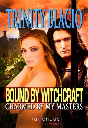 Bound by Witchcraft: Charmed by My Masters by Trinity Blacio