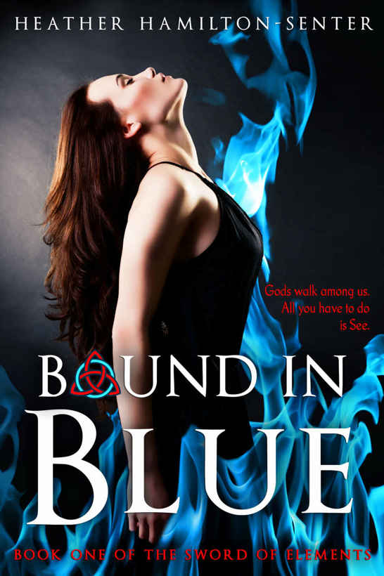 Bound In Blue: Book One Of The Sword Of Elements by Heather Hamilton-Senter