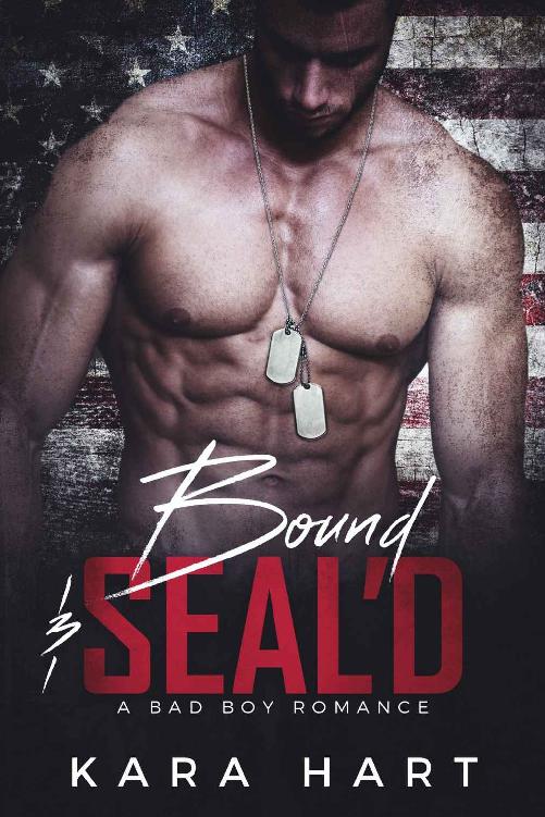 Bound & SEAL'D: A Bad Boy Navy SEAL Romance by Kara Hart