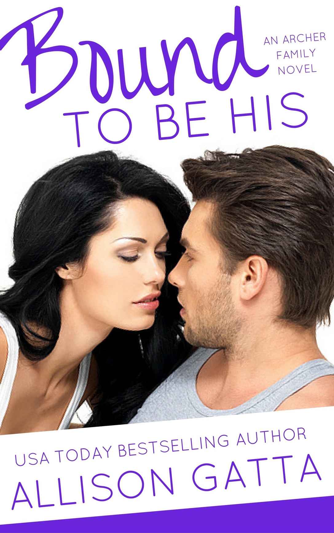 Bound to Be His (The Archer Family Book 2) by Allison Gatta