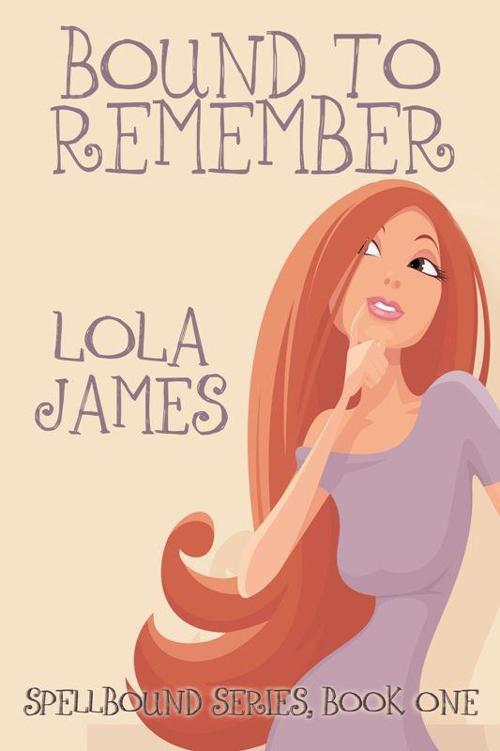 Bound to Remember, a Paranormal Romance (Book 1 of the Spellbound Series) by Lola James