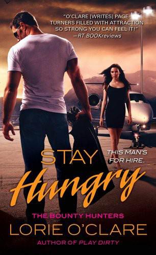 Bounty Hunters: 03 Stay Hungry by Lorie O'Clare