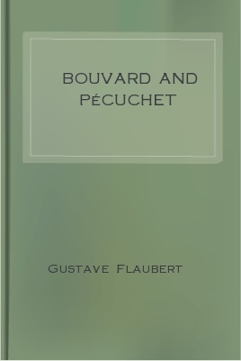 Bouvard and PÈcuchet by Gustave Flaubert