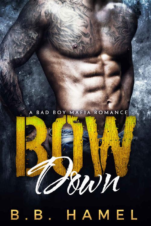 BOW DOWN: A Bad Boy Mafia Romance (Barone Crime Family) by B. B. Hamel