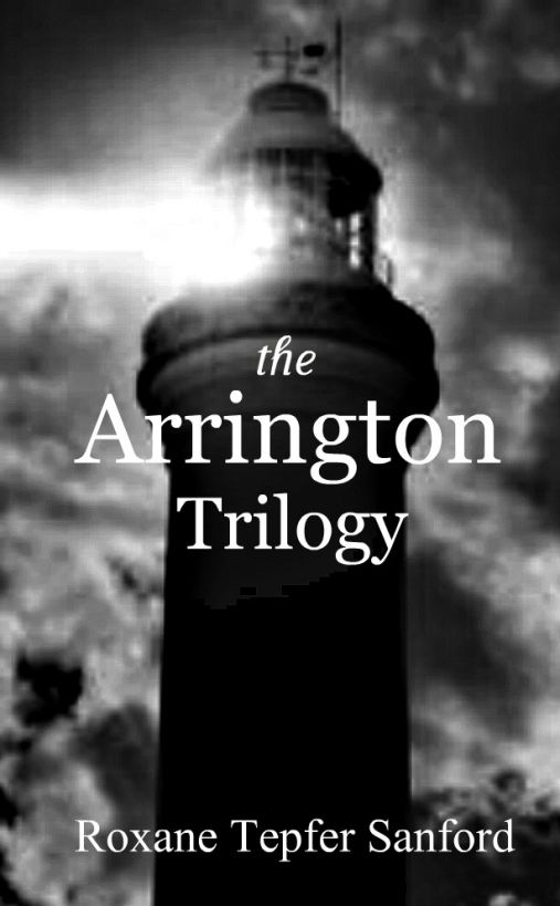 Box Set: The ArringtonTrilogy by Roxane Tepfer Sanford