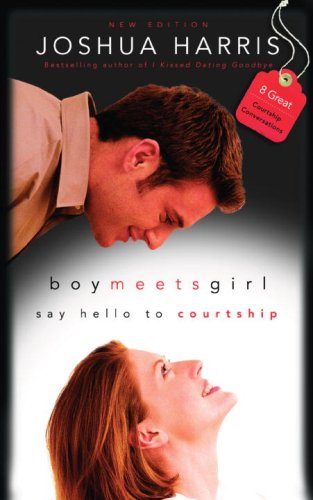 Boy Meets Girl: Say Hello to Courtship (2005) by Joshua Harris