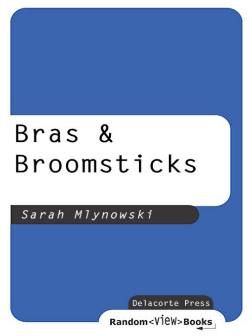 Bras & Broomsticks by Mlynowski, Sarah