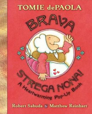 Brava, Strega Nona!: A Heartwarming Pop-Up Book (2008) by Tomie dePaola