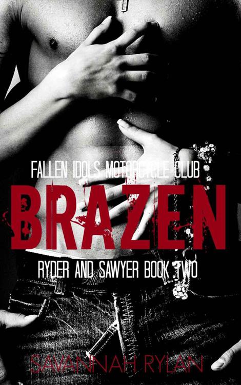 Brazen (Motorcycle Club Romance): Ryder and Sawyer 2 (Fallen Idols Motorcycle Club Book 6) by Rylan, Savannah