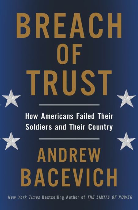 Breach of Trust: How Americans Failed Their Soldiers and Their Country by Andrew J. Bacevich