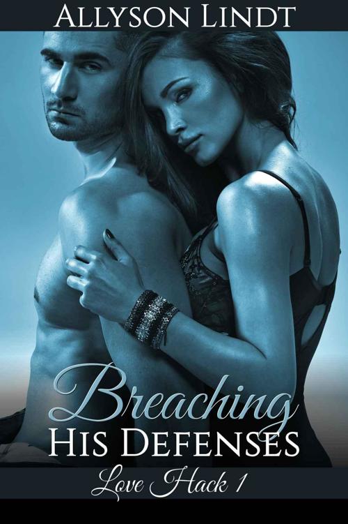 Breaching His Defenses (Love Hack #1)