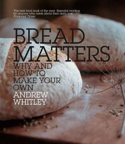 Bread Matters by Andrew Whitley