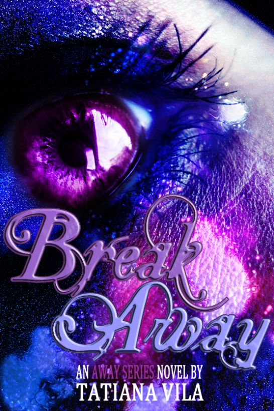 Break Away (Away, Book 1) by Tatiana Vila