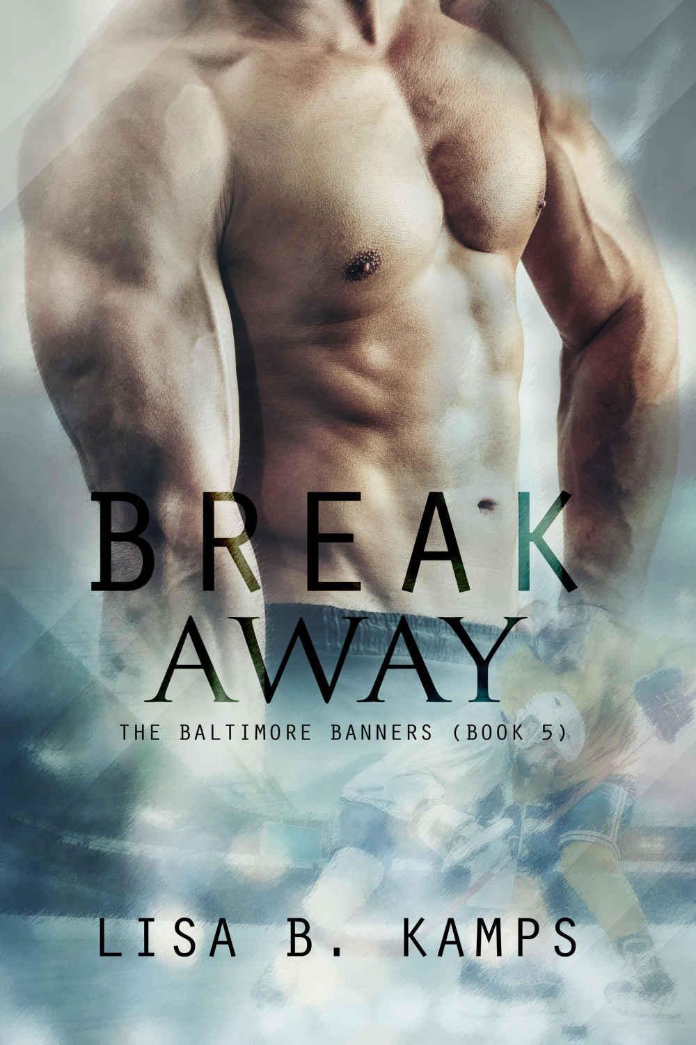 Break Away (The Baltimore Banners Book 5)