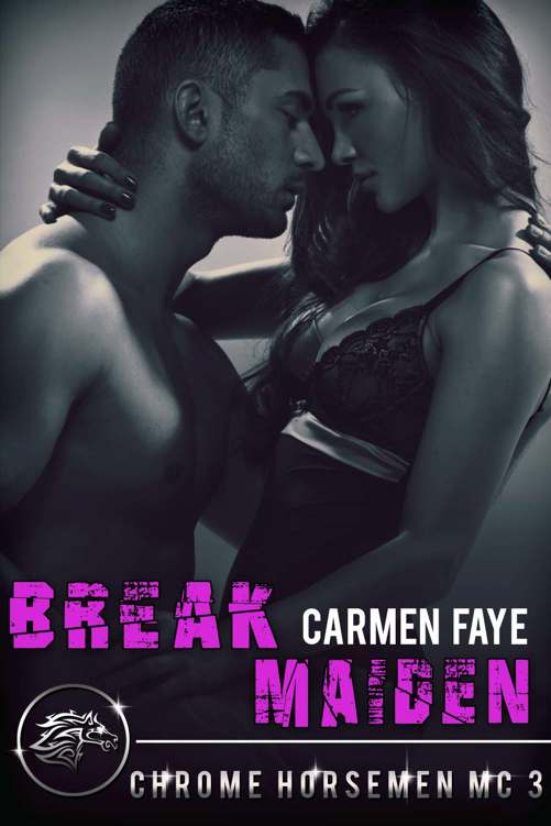 Break Maiden (Chrome Horsemen MC Book 3) by Carmen Faye