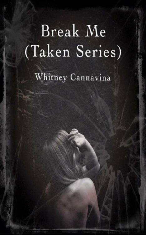 Break Me (Taken Series Book 2) by Cannavina, Whitney