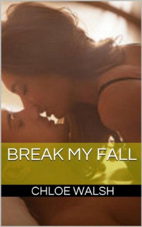 Break My Fall by Chloe  Walsh