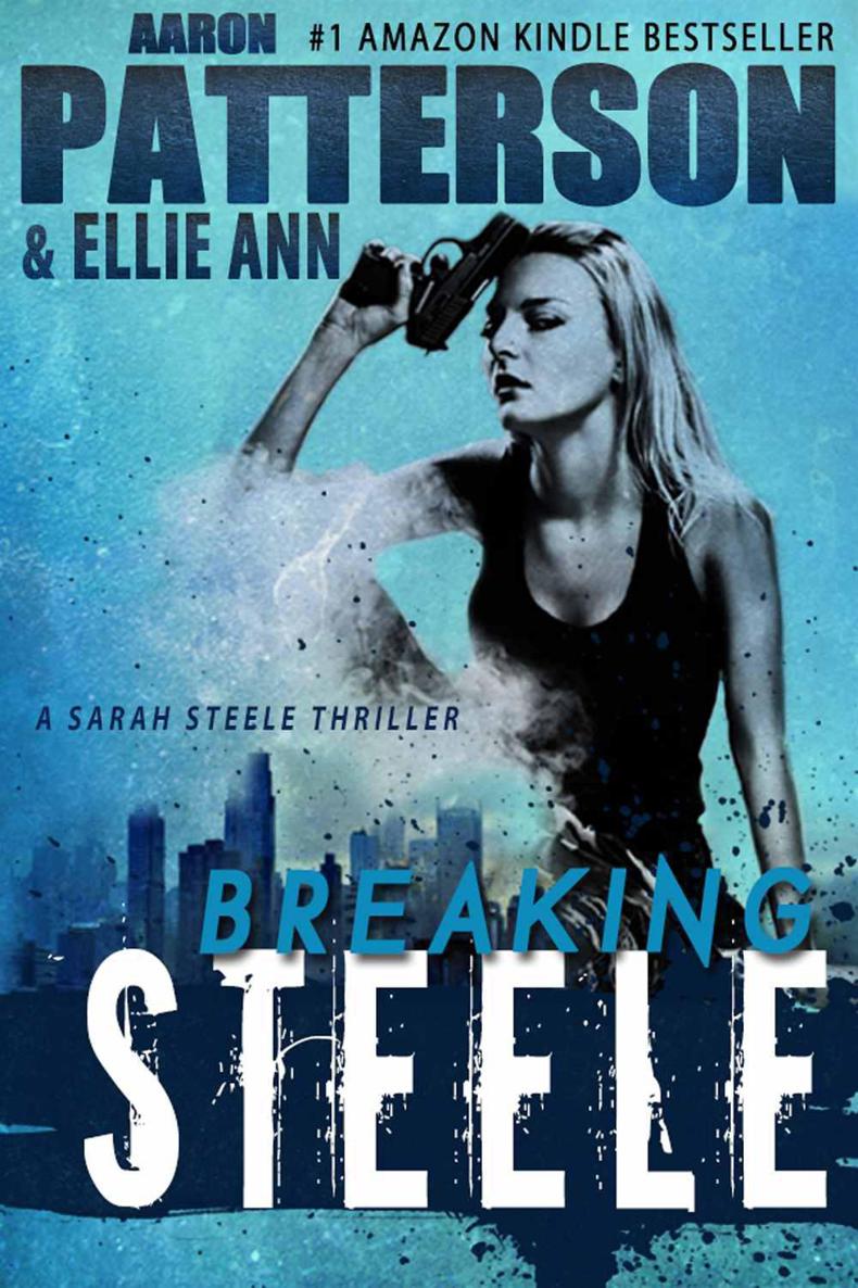 BREAKING STEELE (A Sarah Steele Thriller) by Patterson, Aaron; Ann, Ellie