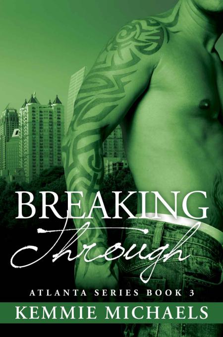 Breaking Through (Atlanta #3) by Kemmie Michaels