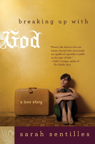 Breaking Up With God: A Love Story (2011) by Sarah Sentilles