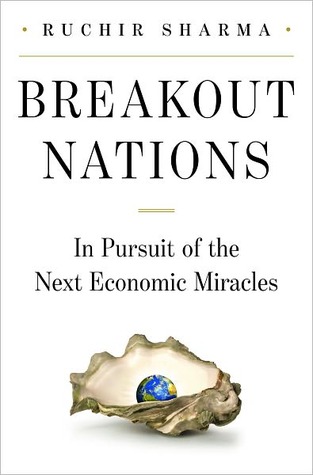 Breakout Nations: In Pursuit of the Next Economic Miracles (2012) by Ruchir Sharma