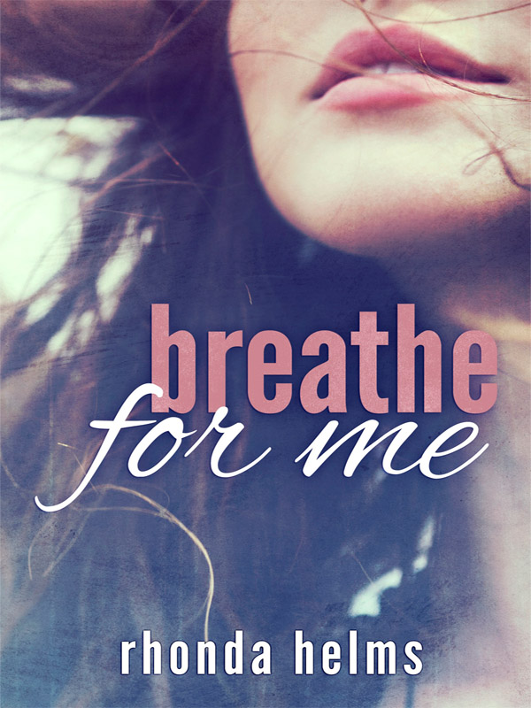 Breathe for Me (2014) by Rhonda Helms