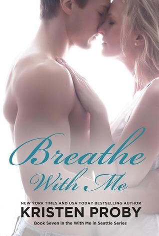 Breathe with Me (2014) by Kristen Proby