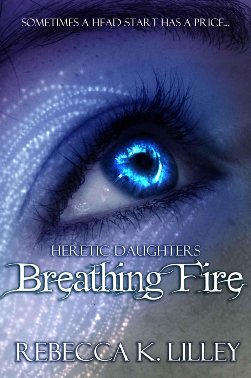 Breathing Fire (Heretic Daughters) by Lilley, Rebecca K.